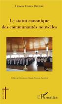 Couverture du livre « La statut canonique des communautés nouvelles » de Honore Beugre Dapka aux éditions L'harmattan
