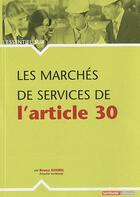 Couverture du livre « L'Essentiel Sur T.30 ; Les Marchés De Services De L'Article 30 » de Bruno Koebel aux éditions Territorial