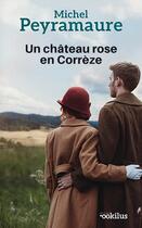 Couverture du livre « Un château rose en Corrèze » de Michel Peyramaure aux éditions Ookilus
