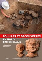 Couverture du livre « Fouilles et découvertes en Nord-pas-de-Calais » de Emmanuelle Martial aux éditions Ouest France