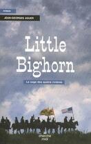 Couverture du livre « Little bighorn ; la saga des quatre rivières » de Jean-Georges Aguer aux éditions Le Cherche-midi