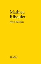 Couverture du livre « Avec Bastien » de Mathieu Riboulet aux éditions Editions Verdier