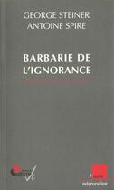 Couverture du livre « Barbarie de l'ignorance » de Georges Steiner aux éditions Editions De L'aube