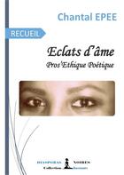 Couverture du livre « Eclats d'ame - pros'ethique poetique » de Chantal Epee aux éditions Diasporas Noires