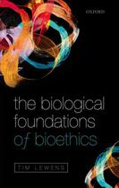 Couverture du livre « The Biological Foundations of Bioethics » de Lewens Tim aux éditions Oup Oxford