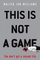 Couverture du livre « This Is Not a Game » de Walter Jon Williams aux éditions Little Brown Book Group Digital