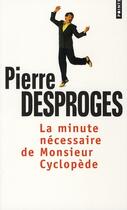 Couverture du livre « La minute nécessaire de Monsieur Cyclopède » de Pierre Desproges aux éditions Points