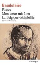 Couverture du livre « Fusées ; mon coeur mis a nu ; la Belgique déshabilée » de Charles Baudelaire aux éditions Folio
