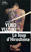 Couverture du livre « Le loup d'Hiroshima » de Yuko Yuzuki aux éditions Folio