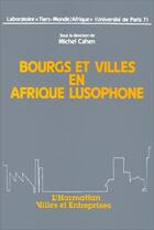 Couverture du livre « Bourgs et villes en Afrique lusophone » de Michel Cahen aux éditions Editions L'harmattan
