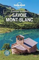 Couverture du livre « Explorer la région ; Savoie ; Mont Blanc (3e édition) » de Collectif Lonely Planet aux éditions Lonely Planet France