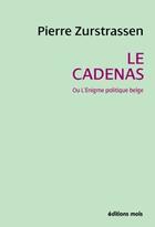 Couverture du livre « Le cadenas ; ou l'énigme politique belge » de Pierre Zurstrassen aux éditions Parole Et Silence