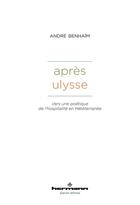 Couverture du livre « Après Ulysse : Vers une poétique de l'hospitalité en Méditerranée » de Benhaim Andre aux éditions Hermann