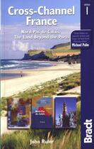 Couverture du livre « Cross-Channel France, Nord-Pas de Calais: the land beyond the ports » de John Ruler aux éditions Bradt