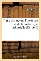 Couverture du livre « Traite des brevets d'invention et de la contrefacon industrielle » de Olin aux éditions Hachette Bnf