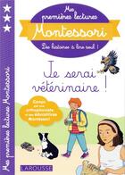 Couverture du livre « Mes premieres lectures montessori, je serai veterinaire » de Galon Anais aux éditions Larousse