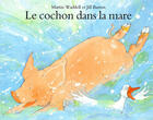 Couverture du livre « Cochon dans la mare (un) » de Barton Jill / Waddel aux éditions Ecole Des Loisirs