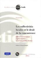 Couverture du livre « Les collectivites locales et le droit de la concurrence » de Francois Souty aux éditions Le Moniteur