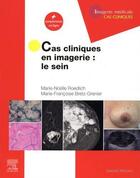 Couverture du livre « Cas cliniques en imagerie : le sein » de Marie-Noelle Roedlich et Marie-Francoise Bretz-Grenier aux éditions Elsevier-masson