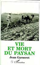 Couverture du livre « Vie et mort du paysan » de Jean Garneret aux éditions Editions L'harmattan