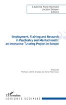Couverture du livre « Employment, training and research in psychiatry and mental health ; an innovative tutoring project in Europe » de Laurence Fond-Harmant et Jocelyn Deloyer aux éditions L'harmattan