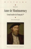 Couverture du livre « Anne de Montmorency ; grand maître de François Ier » de Thierry Rentet aux éditions Pu De Rennes