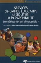 Couverture du livre « Services de garde éducatifs et soutien à la parentalité ; la coéducation est-elle possible ? » de  aux éditions Pu De Quebec