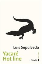 Couverture du livre « Yacaré hot line » de Luis Sepulveda aux éditions Metailie