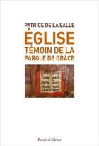 Couverture du livre « Eglise, témoin de la parole de grâce » de Patrice De La Salle aux éditions Parole Et Silence