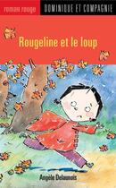 Couverture du livre « Rougeline et le loup » de Angele Delannoi aux éditions Dominique Et Compagnie