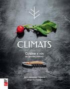 Couverture du livre « Climats : cuisine + vin au gré des saisons » de Jean-Sebastien Giguere et Hugo Duchesne aux éditions La Presse