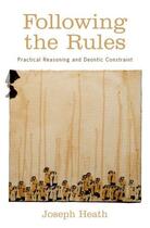 Couverture du livre « Following the Rules: Practical Reasoning and Deontic Constraint » de Joseph Heath aux éditions Oxford University Press Usa