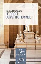 Couverture du livre « Le droit constitutionnel (7e édition) » de Denis Baranger aux éditions Que Sais-je ?