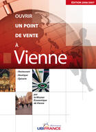 Couverture du livre « Ouvrir un point de vente à vienne » de Mission Economique D aux éditions Ubifrance