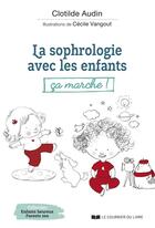 Couverture du livre « La sophrologie avec les enfants ; ça marche ! » de Clotilde Audin et Cecile Vangout aux éditions Courrier Du Livre
