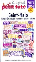 Couverture du livre « GUIDE PETIT FUTE ; CITY GUIDE ; Saint-Malo (édition 2013-2014) » de  aux éditions Le Petit Fute