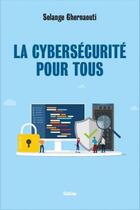 Couverture du livre « La cybersécurité pour tous » de Solange Ghernaouti aux éditions Slatkine