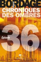 Couverture du livre « Chroniques des ombres t.36 » de Pierre Bordage aux éditions Au Diable Vauvert