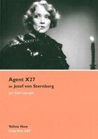 Couverture du livre « Agent X27 de Joseph von Sternberg » de Gael Lepingle aux éditions Yellow Now