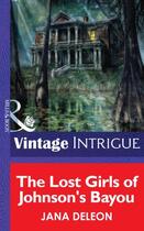 Couverture du livre « The Lost Girls of Johnson's Bayou (Mills & Boon Intrigue) » de Jana Deleon aux éditions Mills & Boon Series
