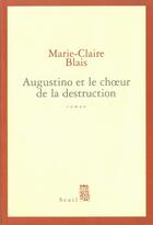 Couverture du livre « Augustino et le choeur de la destruction » de Marie-Claire Blais aux éditions Seuil