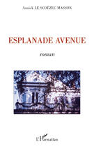 Couverture du livre « Esplanade avenue » de Annick Le Scoezec Masson aux éditions Editions L'harmattan