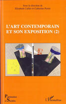 Couverture du livre « L'art contemporain et son exposition t.2 » de Elisabeth Caillet et Catherine Perret aux éditions L'harmattan