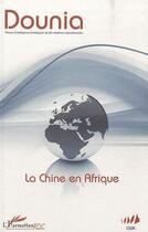 Couverture du livre « La Chine en Afrique » de Dounia aux éditions Editions L'harmattan