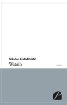 Couverture du livre « Watain » de Nikabou Gmakagni aux éditions Du Pantheon