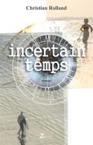 Couverture du livre « Incertain temps » de Christian Rolland aux éditions Editions Zinedi