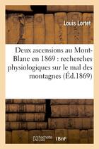 Couverture du livre « Deux ascensions au mont-blanc en 1869 : recherches physiologiques sur le mal des montagnes » de Lortet Louis aux éditions Hachette Bnf
