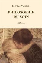 Couverture du livre « Philosophie du soin » de Luigina Mortari aux éditions L'harmattan