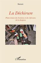Couverture du livre « La déchirure ; photo-roman des Ivoiriens et des Africains de la diaspora » de Souley aux éditions L'harmattan