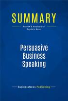 Couverture du livre « Summary: Persuasive Business Speaking : Review and Analysis of Snyder's Book » de  aux éditions Business Book Summaries